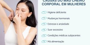 Mau cheiro corporal em mulheres: causas, tratamento e cuidados